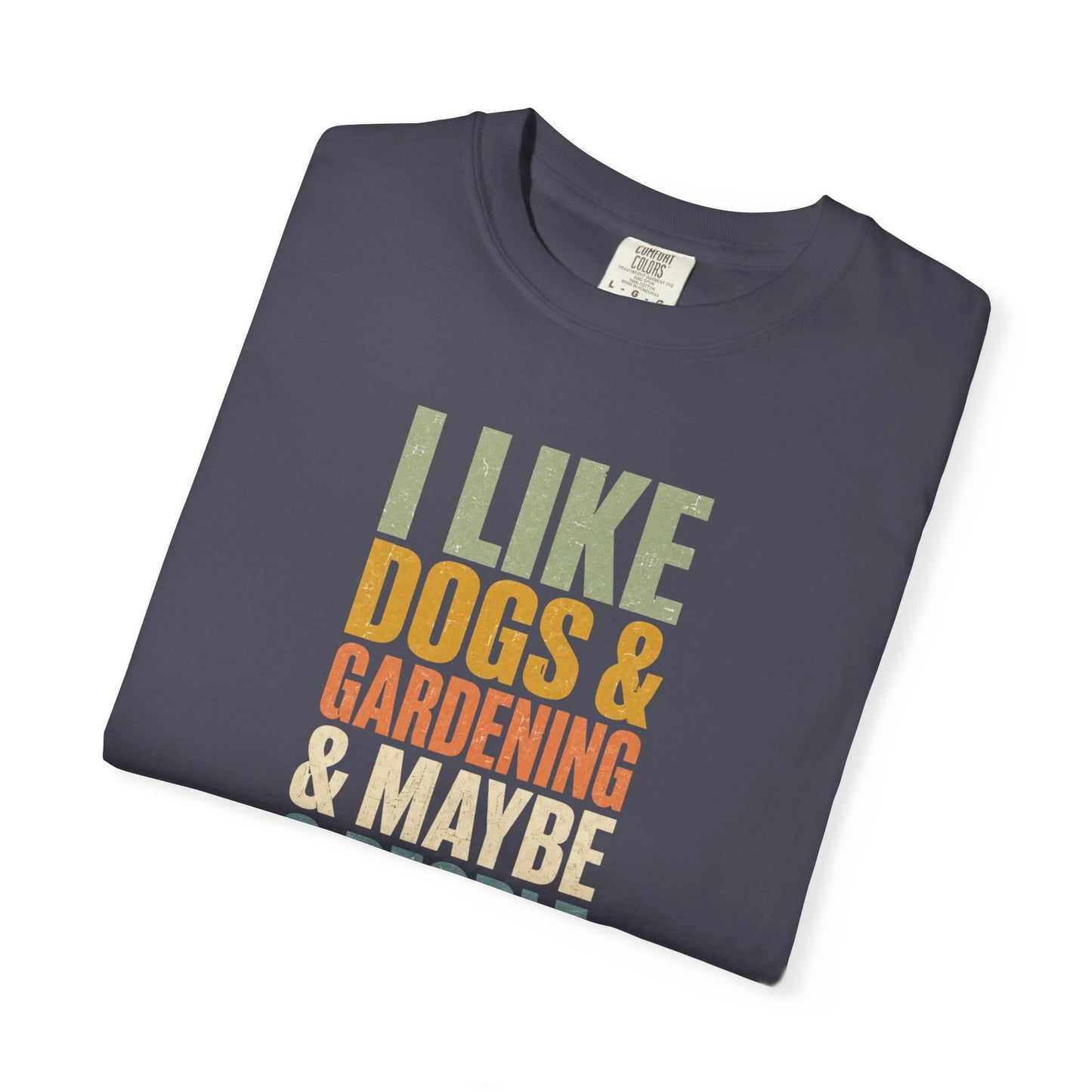 I Like Dogs & Gardening & Maybe 3 People T-Shirt