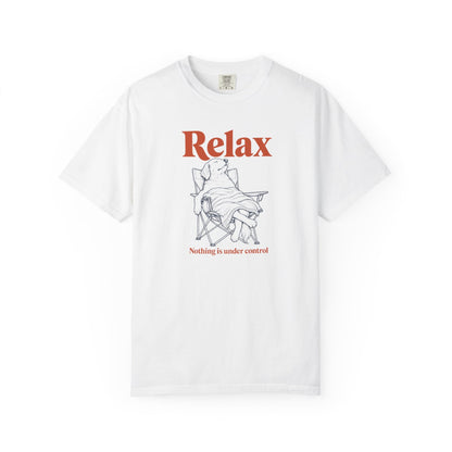 Relax, Nothing Is Under Control T-Shirt