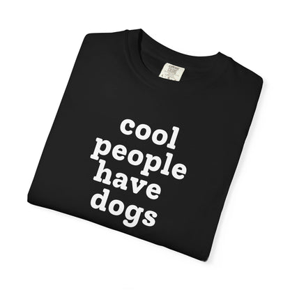 Cool People Have Dogs T-Shirt