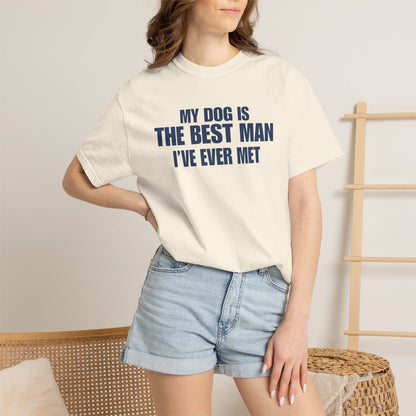 My Dog Is The BestMan Ever T-Shirt