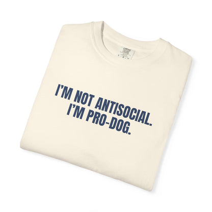 I'm Not Antisocial, I'm Pro Dog T-Shirt