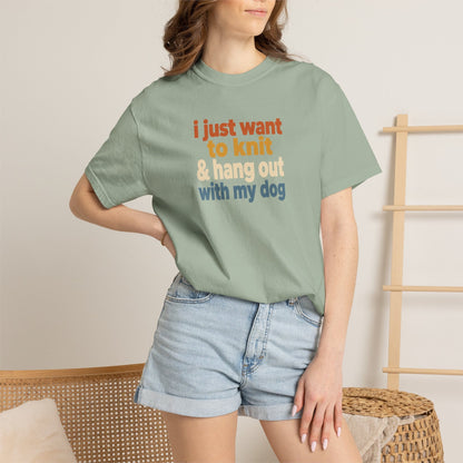 I Just Want To Knit & Hang Out With My Dog T-Shirt
