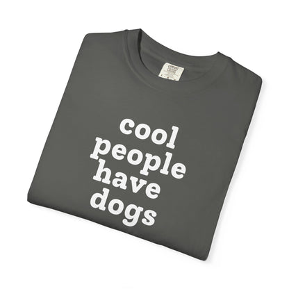 Cool People Have Dogs T-Shirt