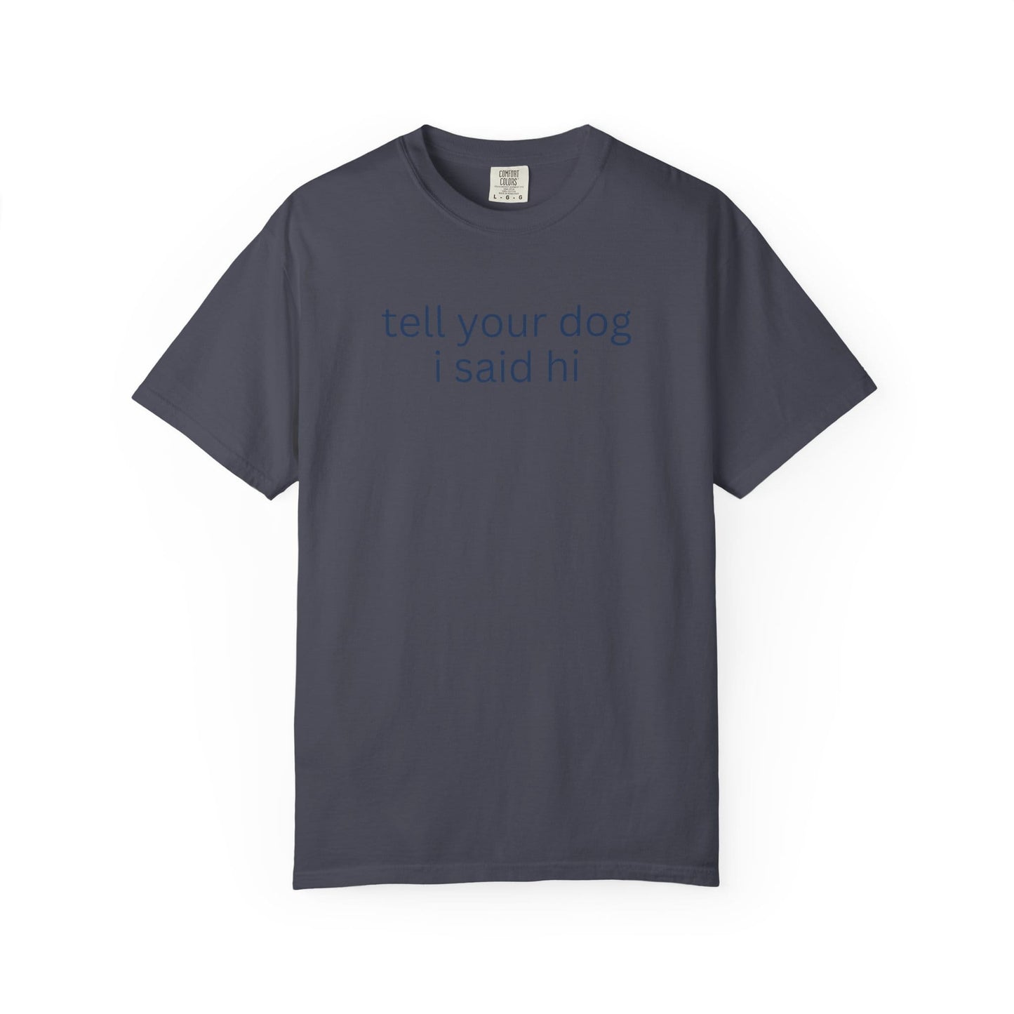 Tell Your Dog I Said Hi T-Shirt
