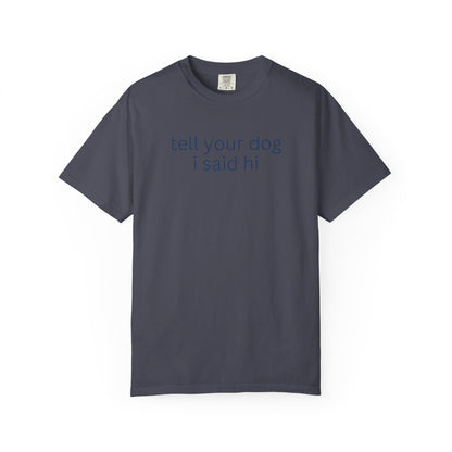 Tell Your Dog I Said Hi T-Shirt
