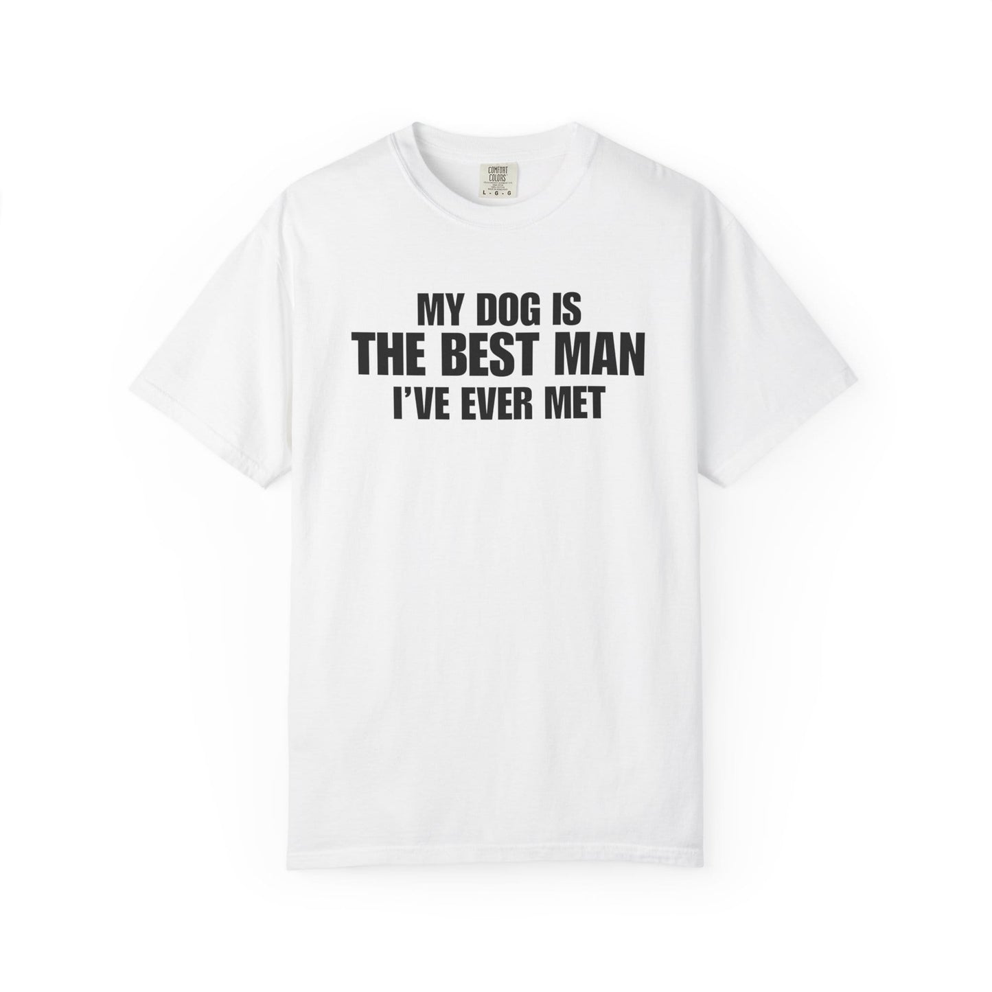 My Dog Is The BestMan Ever T-Shirt