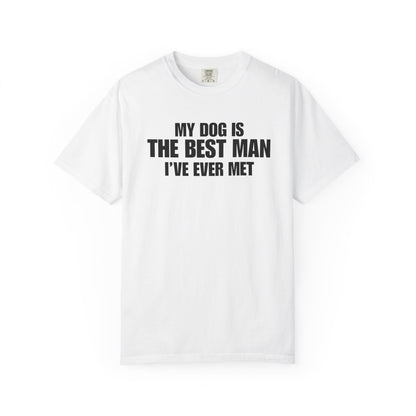 My Dog Is The BestMan Ever T-Shirt