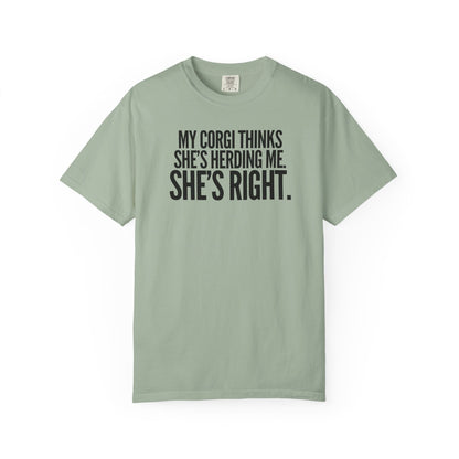 My Corgi Thinks She's Herding Me, She's Right T-Shirt