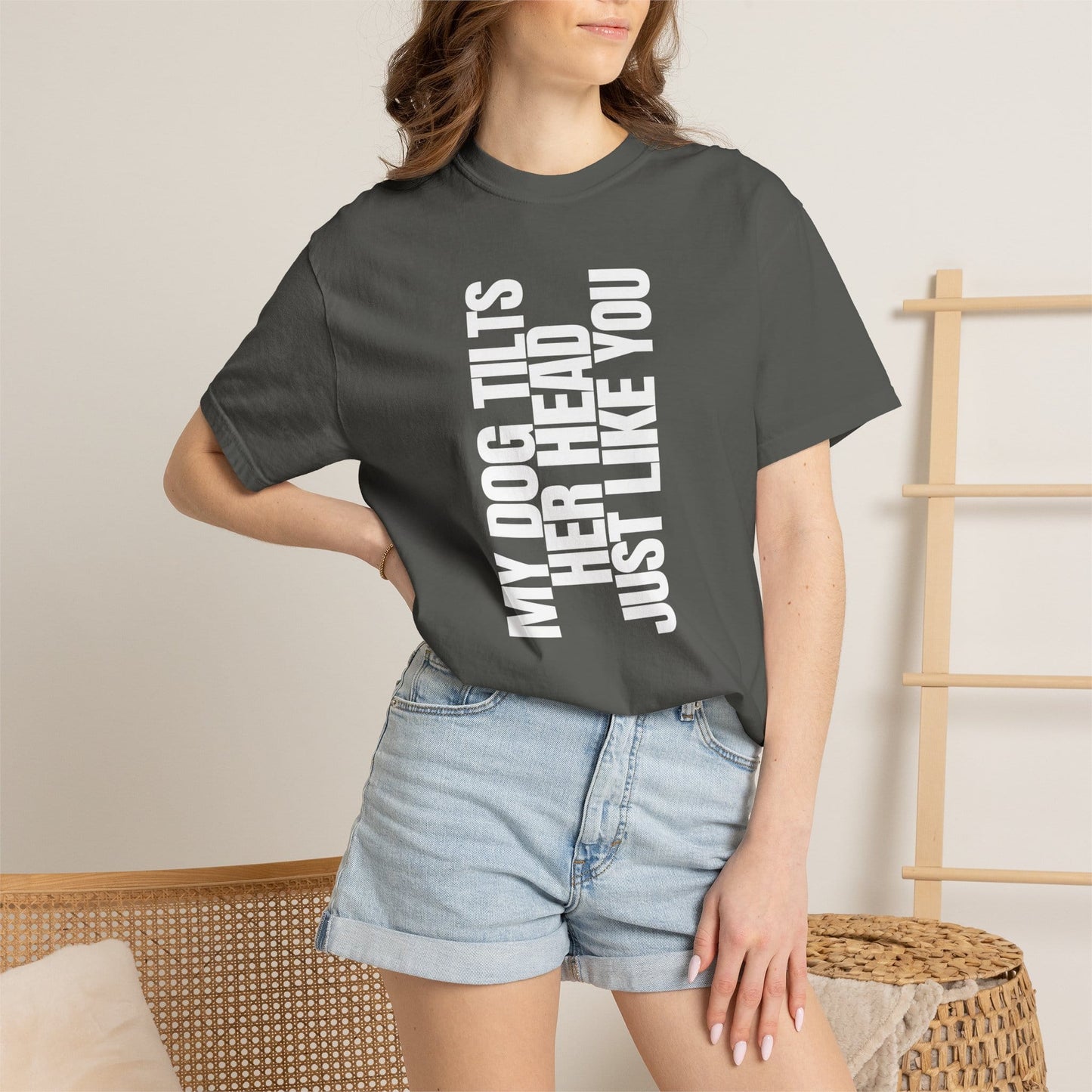 My Dog Tilts Her Head Just Like You T-Shirt
