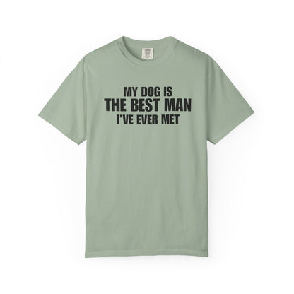 My Dog Is The BestMan Ever T-Shirt