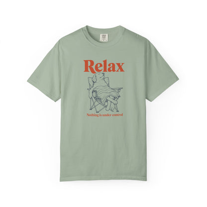 Relax, Nothing Is Under Control T-Shirt