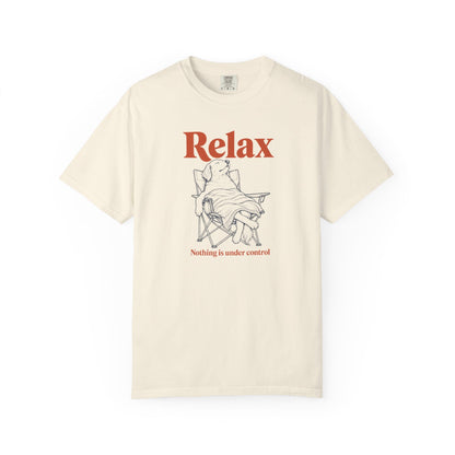Relax, Nothing Is Under Control T-Shirt