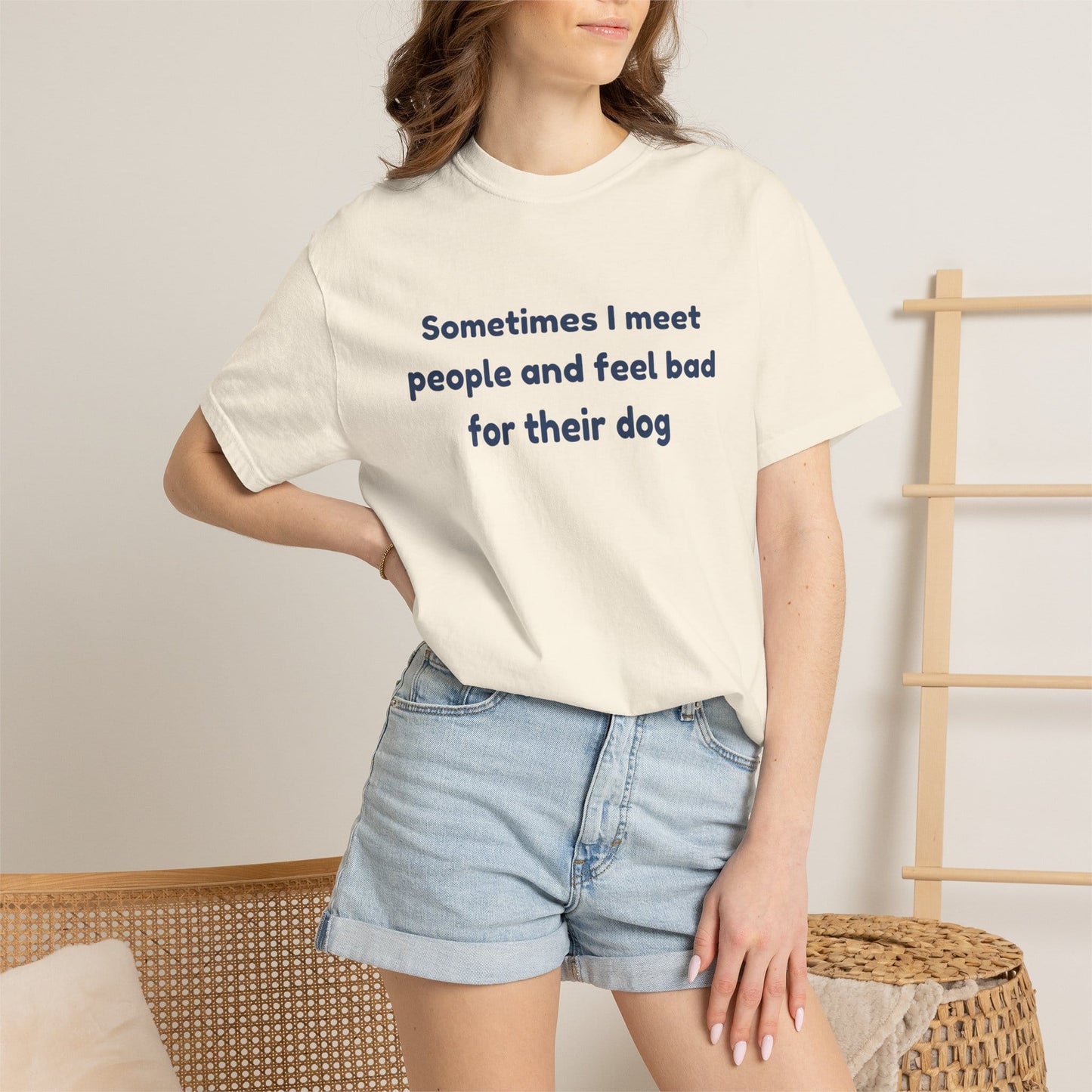 Sometimes I Meet People And Feel Bad For Their Dog T-Shirt