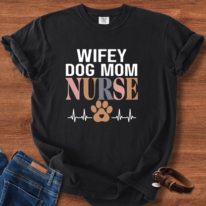 Wifey Dog Mom Nurse T-Shirt