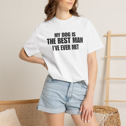 My Dog Is The BestMan Ever T-Shirt