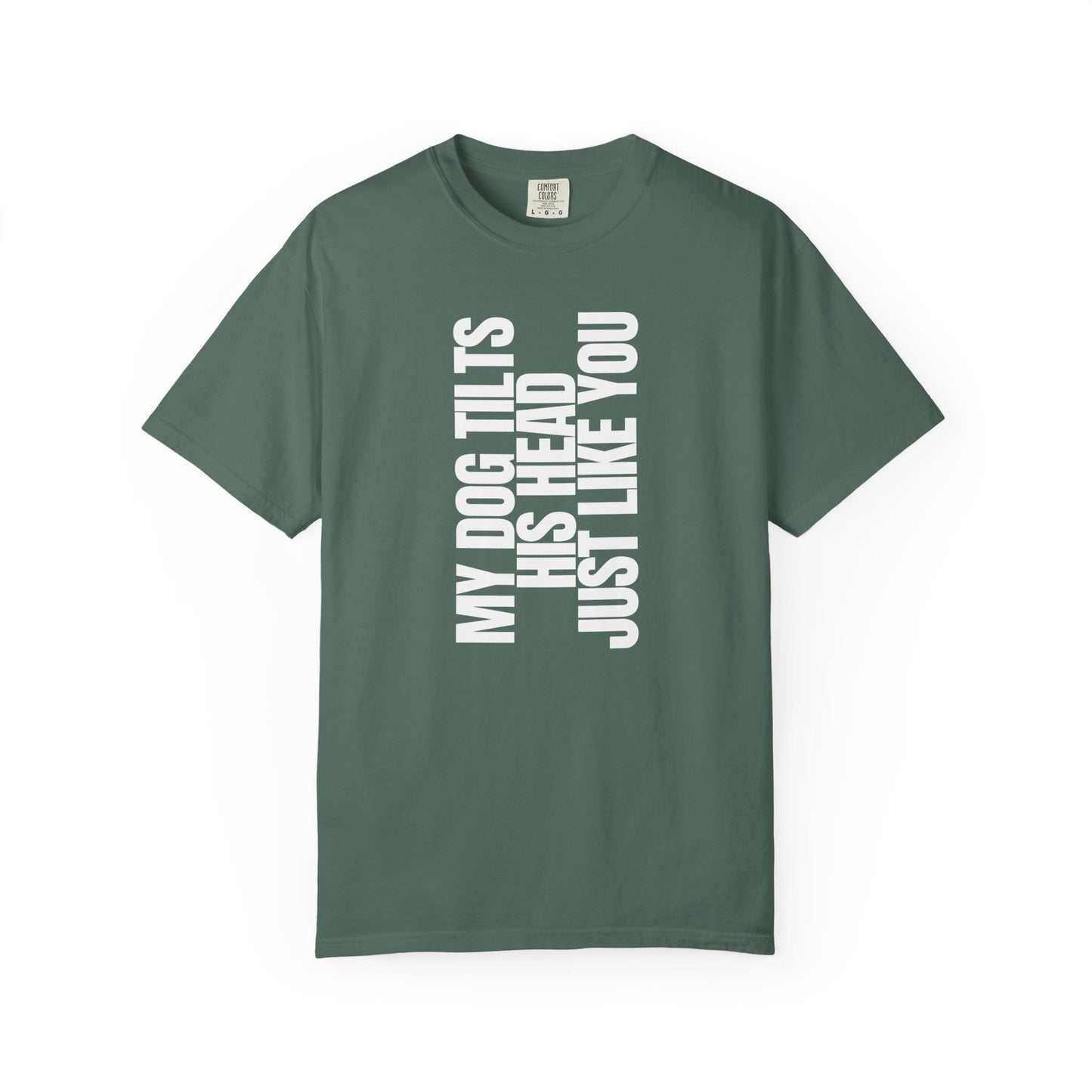 My Dog Tilts His Head Just Like You T-Shirt