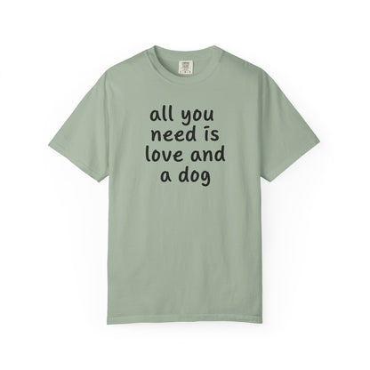 All You Need Is Love And A Dog T-Shirt