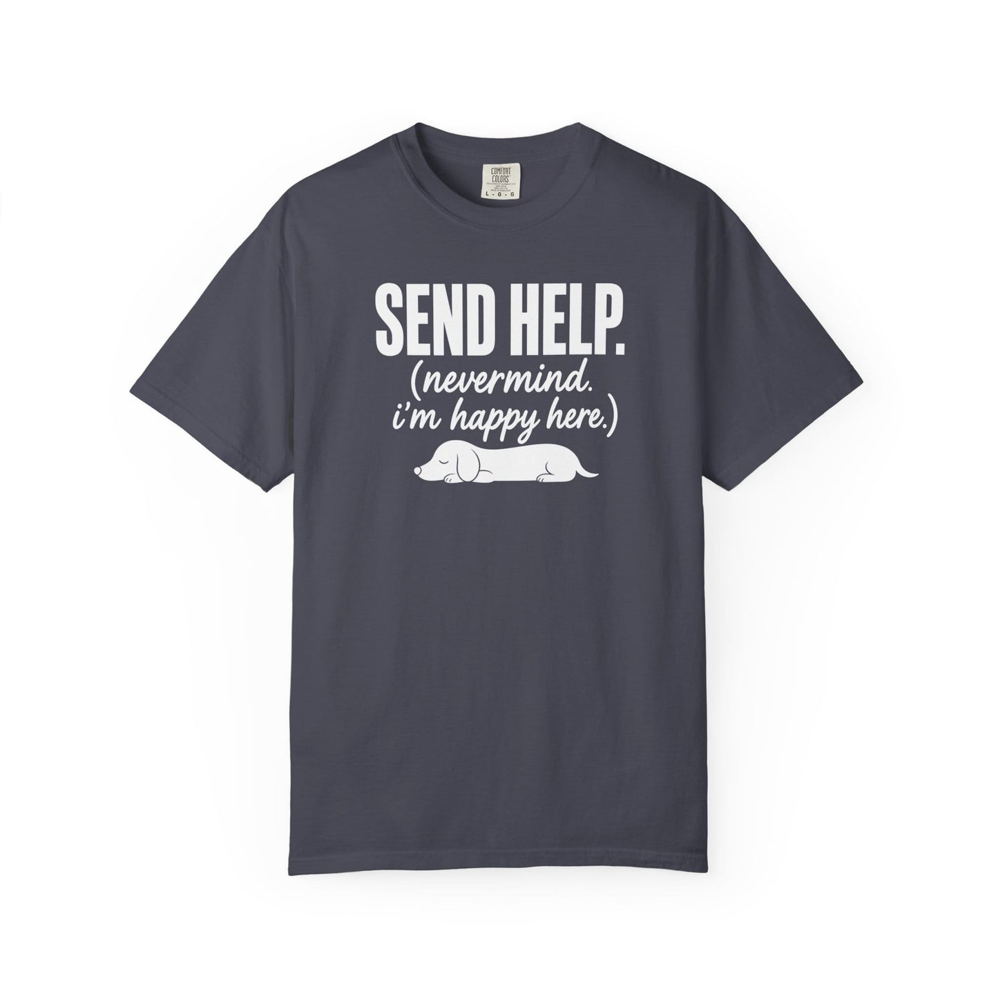 Send Help, Never Mind, I'm Fine Here T-Shirt