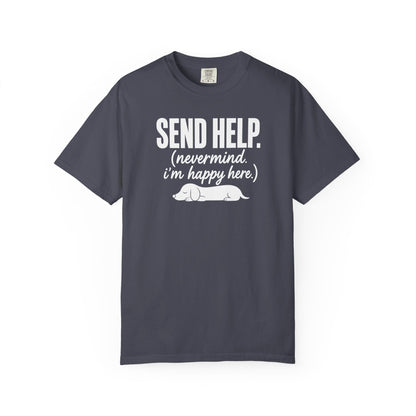 Send Help, Never Mind, I'm Fine Here T-Shirt