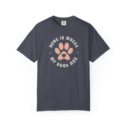 Home Is Where My Dogs Are T-Shirt