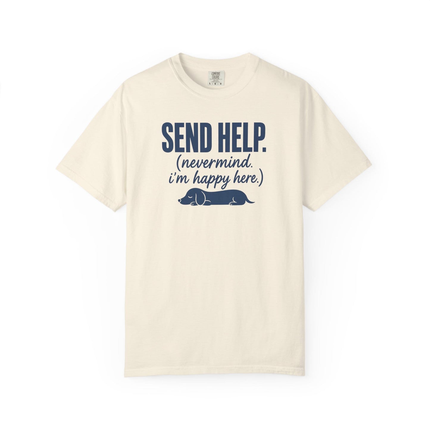 Send Help, Never Mind, I'm Fine Here T-Shirt