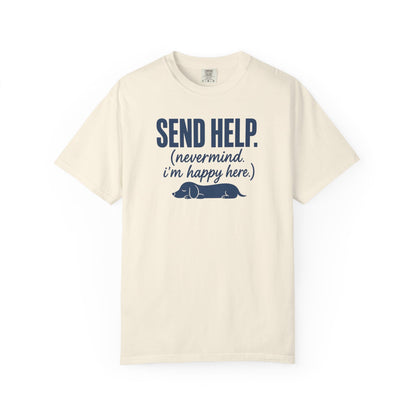 Send Help, Never Mind, I'm Fine Here T-Shirt