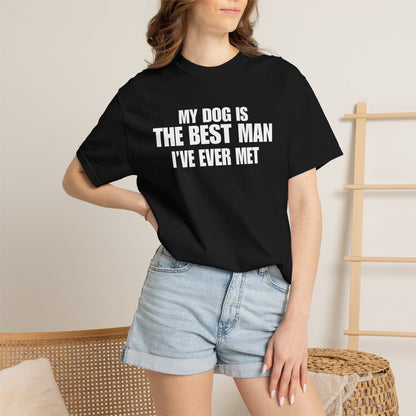 My Dog Is The BestMan Ever T-Shirt