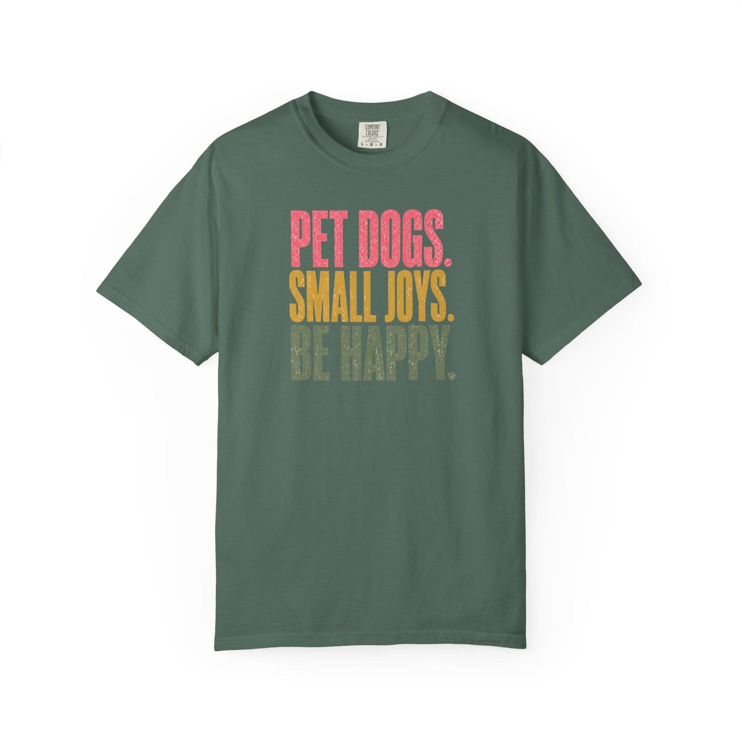 Pet Dogs. Small Joys. Be Happy. T-Shirt