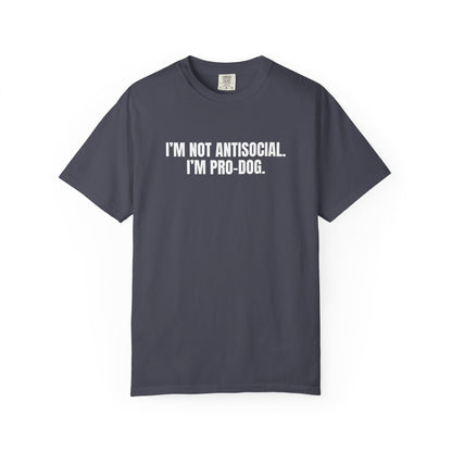 I'm Not Antisocial, I'm Pro Dog T-Shirt