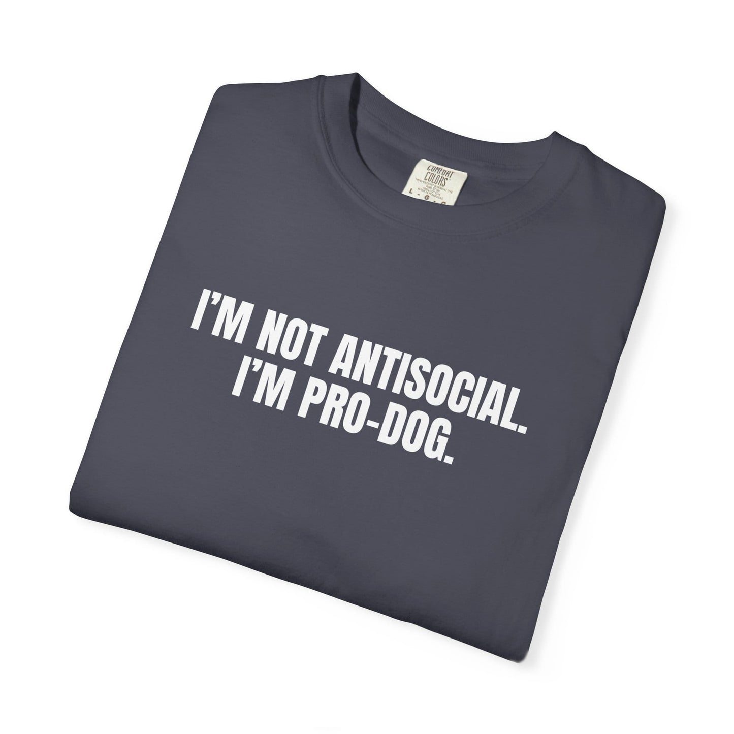 I'm Not Antisocial, I'm Pro Dog T-Shirt