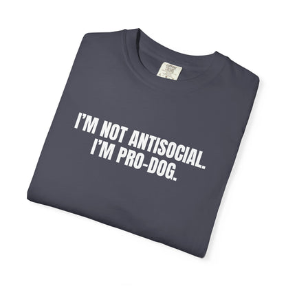 I'm Not Antisocial, I'm Pro Dog T-Shirt