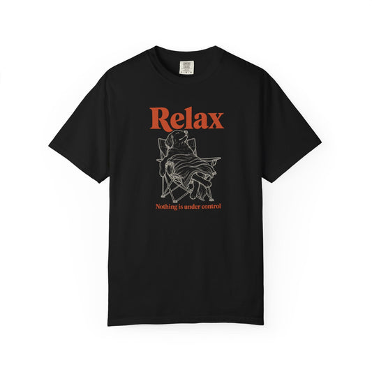 Relax, Nothing Is Under Control T-Shirt