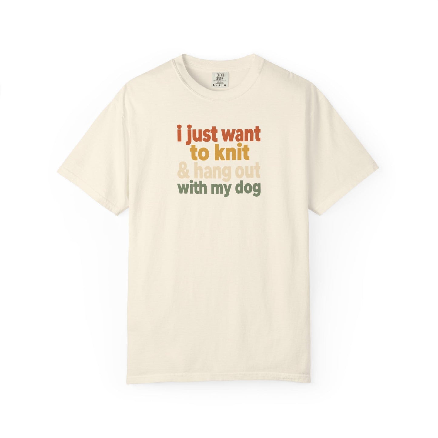 I Just Want To Knit & Hang Out With My Dog T-Shirt
