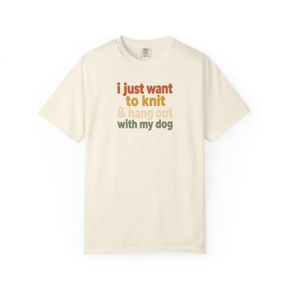I Just Want To Knit & Hang Out With My Dog T-Shirt