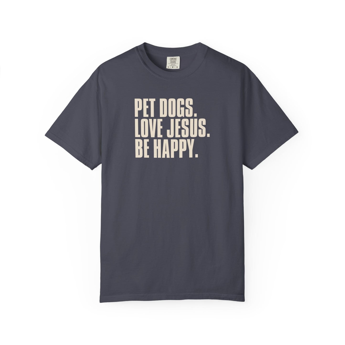 Pet Dogs, Love Jesus, Be Happy T-Shirt