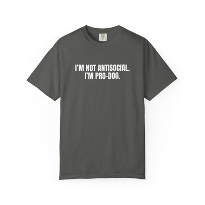I'm Not Antisocial, I'm Pro Dog T-Shirt
