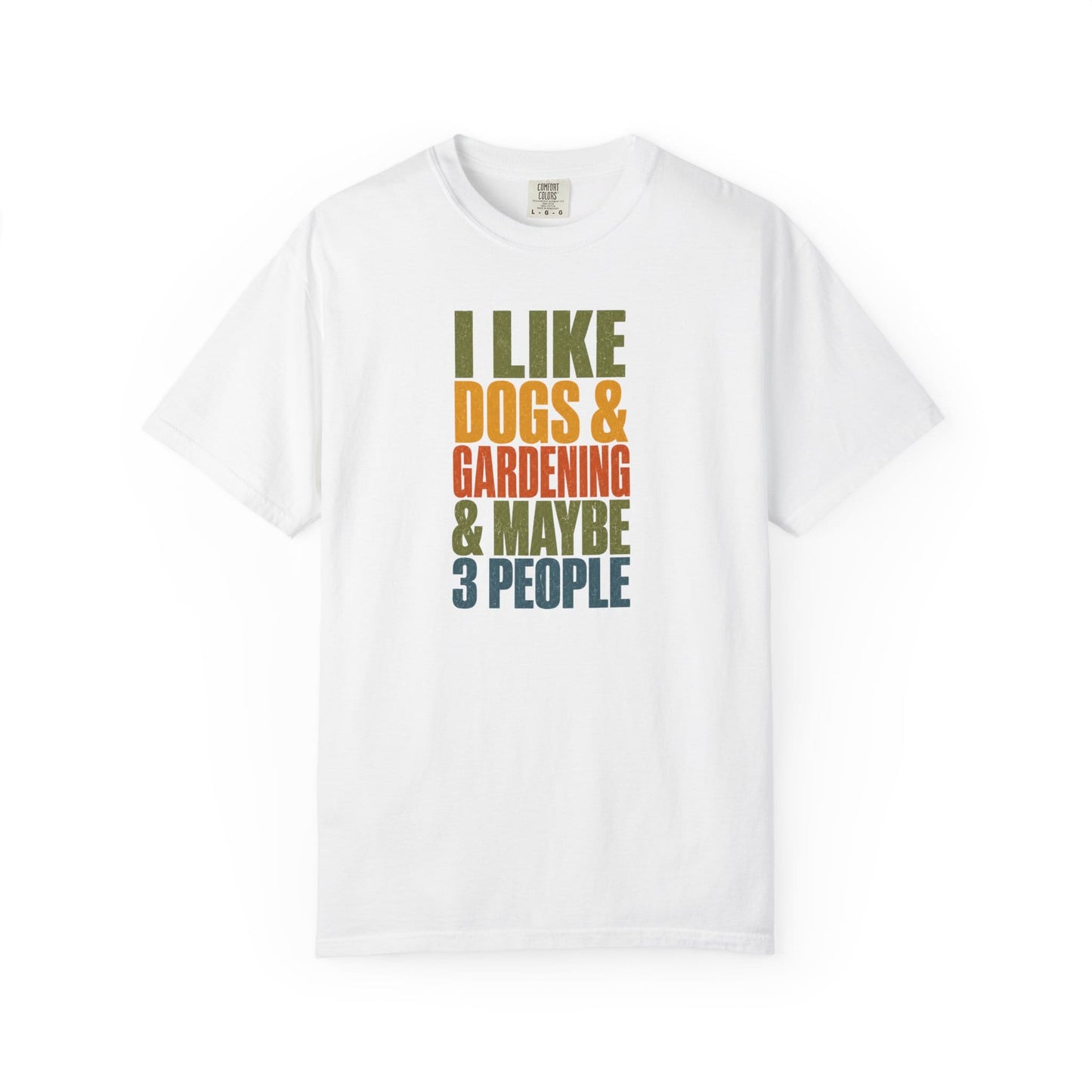 I Like Dogs & Gardening & Maybe 3 People T-Shirt