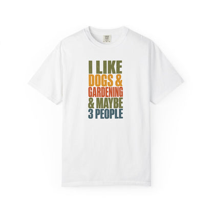 I Like Dogs & Gardening & Maybe 3 People T-Shirt