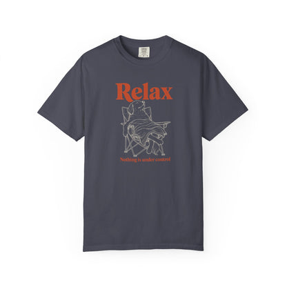 Relax, Nothing Is Under Control T-Shirt