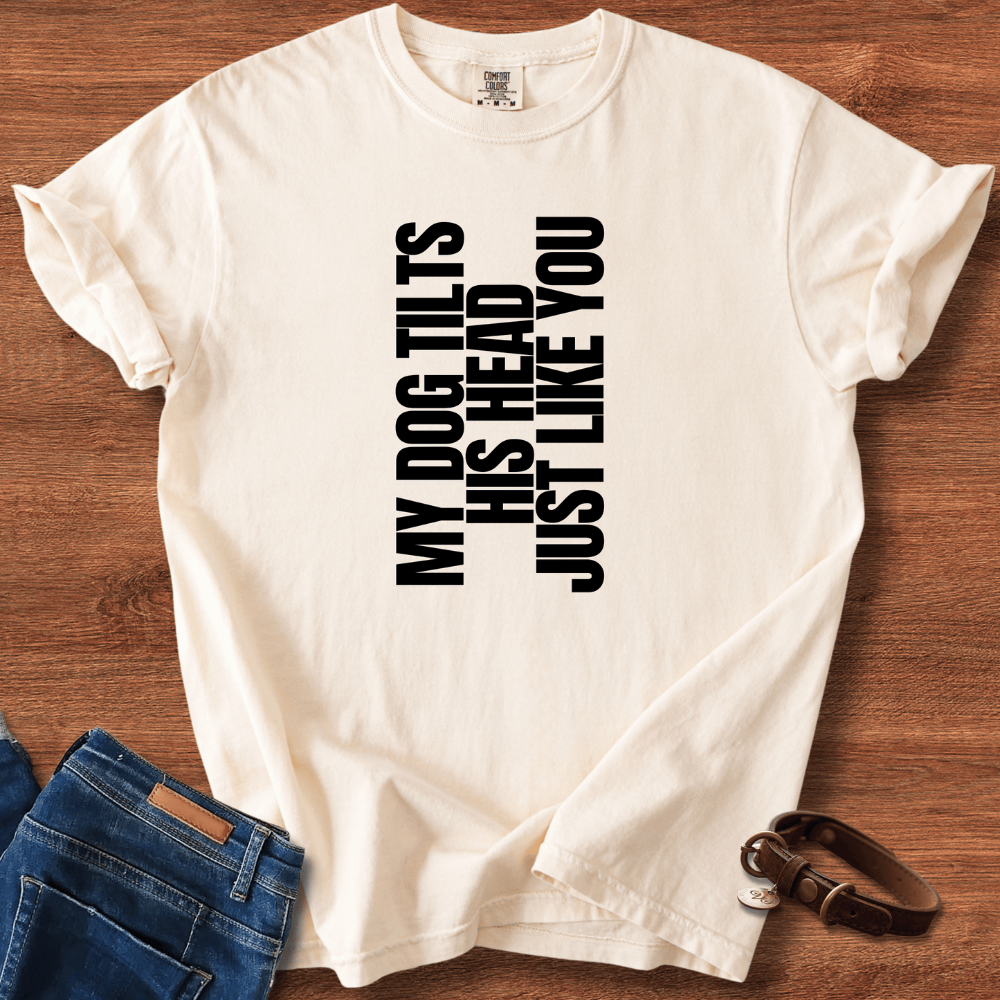 My Dog Tilts His Head Just Like You T-Shirt