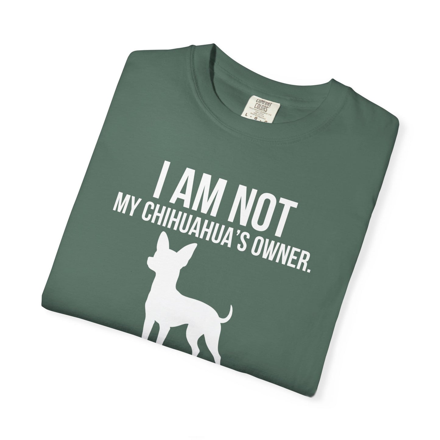 I Am Not My Chihuahua's Owner, I Am Her Chosen Human T-Shirt