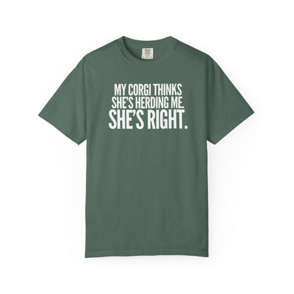 My Corgi Thinks She's Herding Me, She's Right T-Shirt