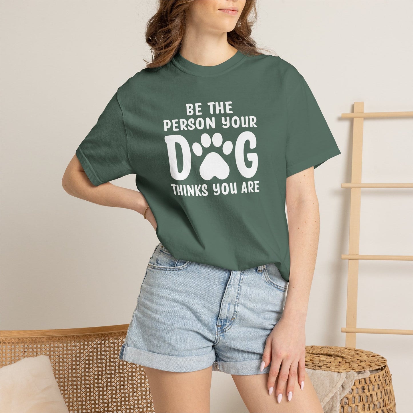 Be The Person your Dog Think You Are T-Shirt
