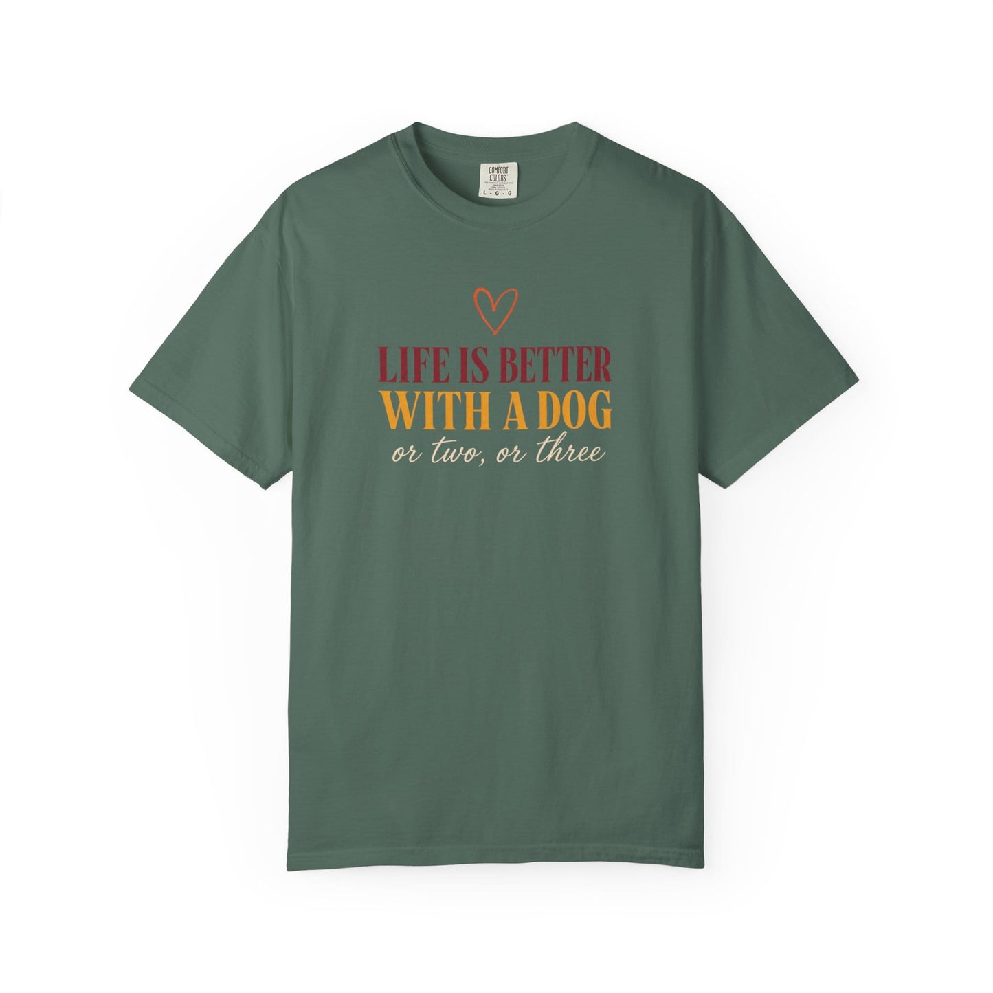 Life Is Better With A Dog, Or Two, Or Three T-Shirt