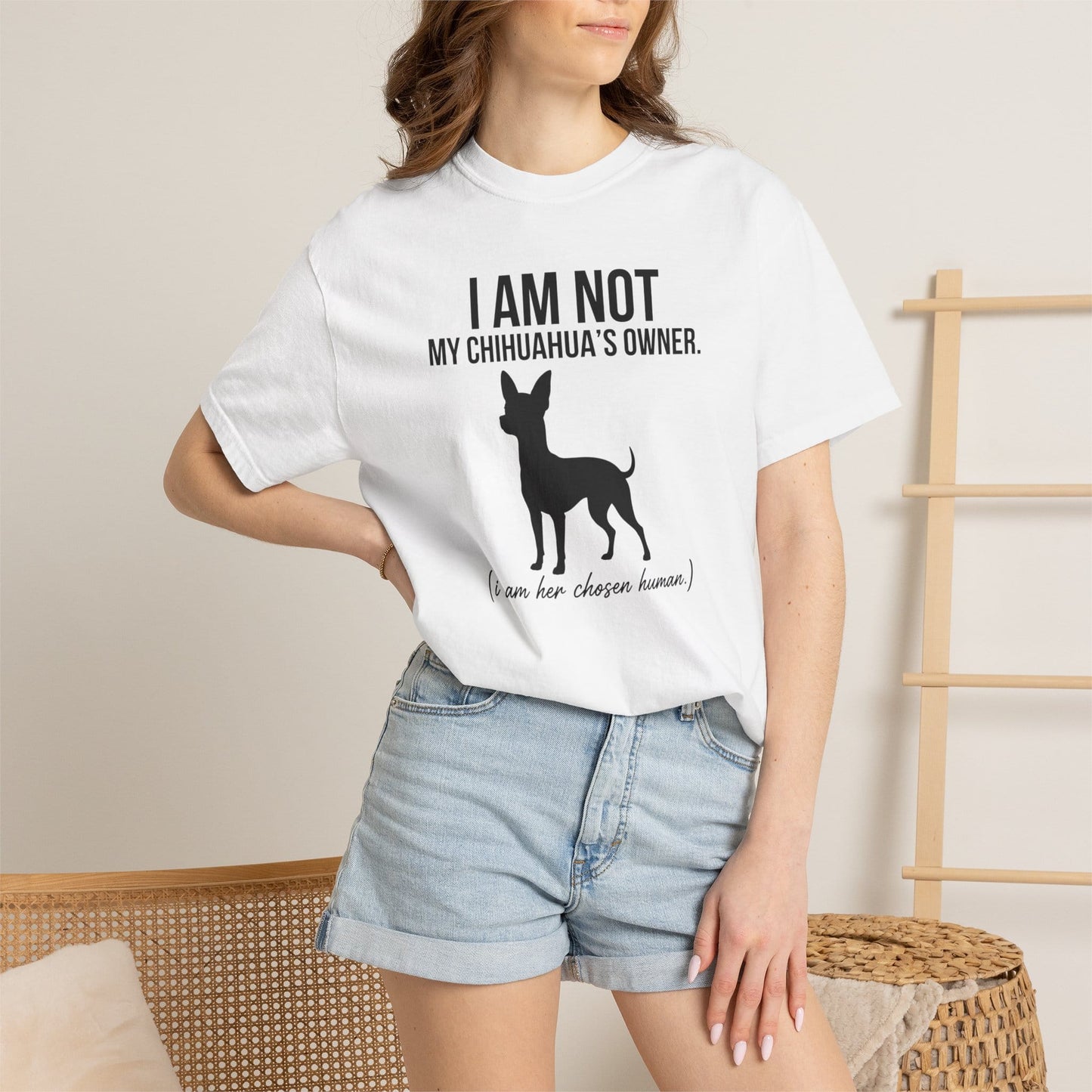 I Am Not My Chihuahua's Owner, I Am Her Chosen Human T-Shirt