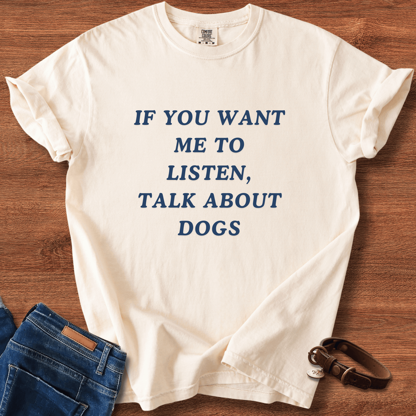 If You Want Me To Listen, Talk About Dogs T-Shirt