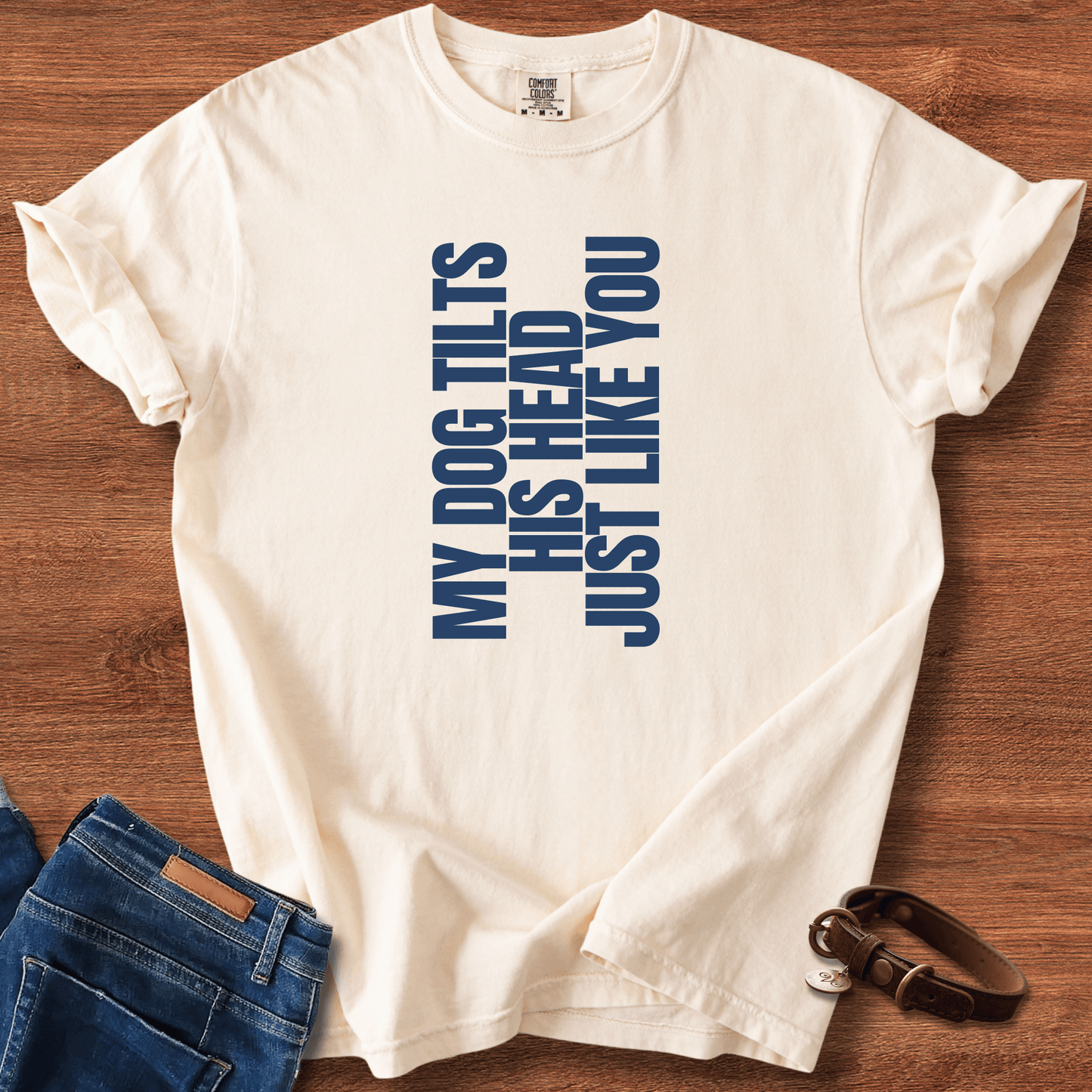 My Dog Tilts His Head Just Like You T-Shirt