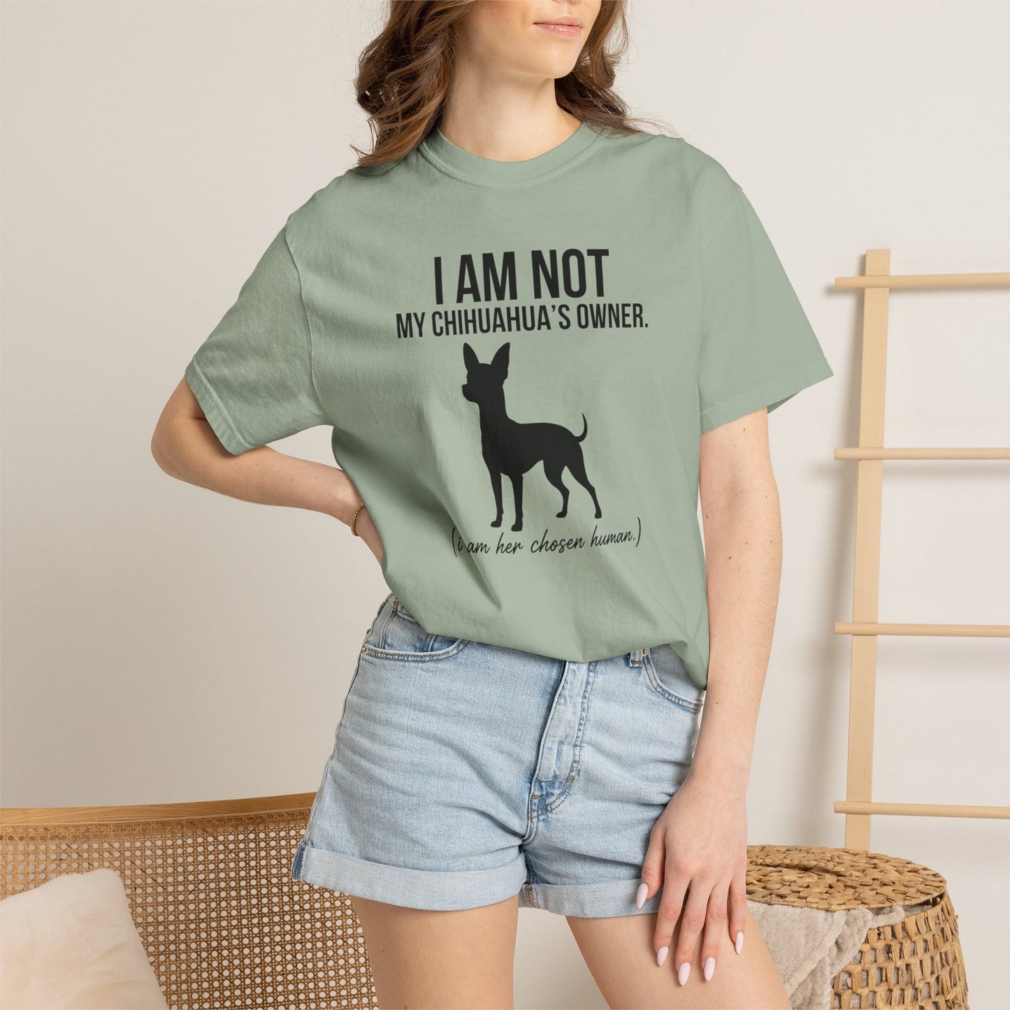 I Am Not My Chihuahua's Owner, I Am Her Chosen Human T-Shirt