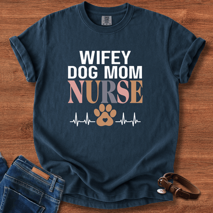 Wifey Dog Mom Nurse T-Shirt