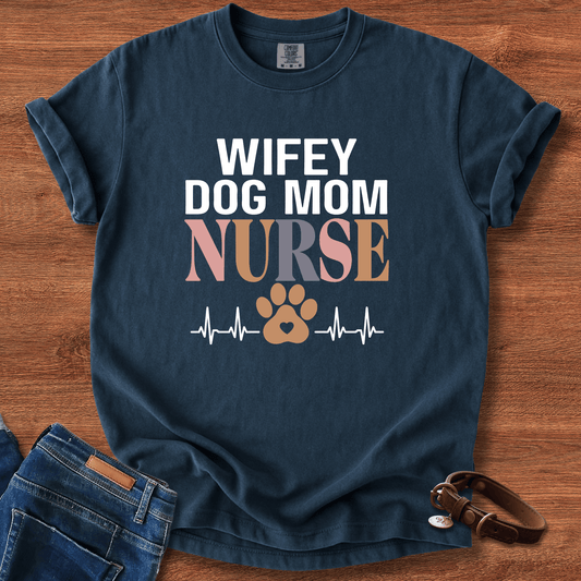 Wifey Dog Mom Nurse T-Shirt